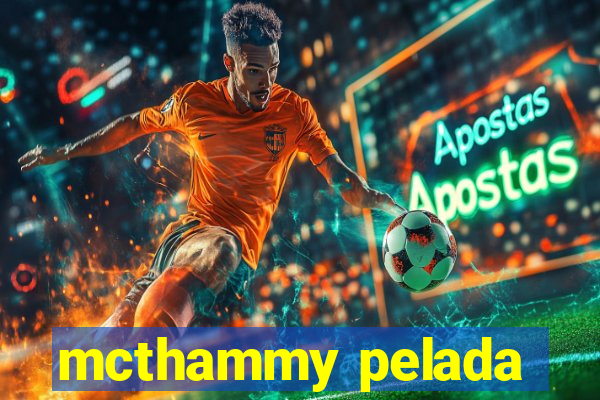 mcthammy pelada